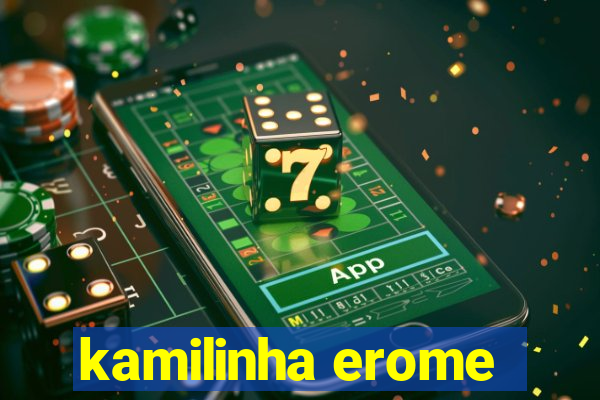 kamilinha erome